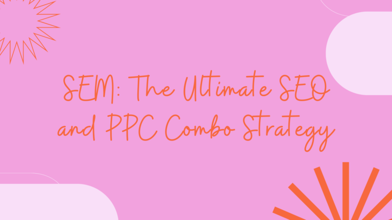 SEM: The Strategy that Combines SEO and PPC